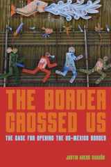 9781642594607-1642594601-The Border Crossed Us: The Case for Opening the US-Mexico Border