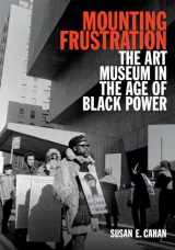 9780822371458-0822371456-Mounting Frustration: The Art Museum in the Age of Black Power (Art History Publication Initiative)