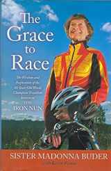 9781439177488-1439177481-The Grace to Race: The Wisdom and Inspiration of the 80-Year-Old World Champion Triathlete Known as the Iron Nun
