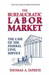 9781489908513-148990851X-The Bureaucratic Labor Market: The Case of the Federal Civil Service (Springer Studies in Work and Industry)