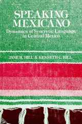 9780816508983-0816508984-Speaking Mexicano: The Dynamics of Syncretic Language in Central Mexico