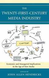 9780739140031-0739140035-The Twenty-First-Century Media Industry: Economic and Managerial Implications in the Age of New Media (Studies in New Media)
