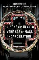 9780190603823-0190603828-Prisons and Health in the Age of Mass Incarceration (STUDIES CRIME AMD PUBLIC POLICY SERIES)