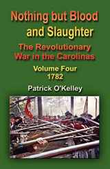9781591138235-159113823X-Nothing But Blood and Slaughter: The Revolutionary War in the Carolinas - Volume Four 1782