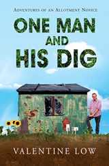 9781847391285-1847391281-One Man and His Dig: Adventures of an Allotment Novice