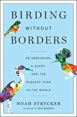 9780544558144-0544558146-Birding Without Borders: An Obsession, a Quest, and the Biggest Year in the World