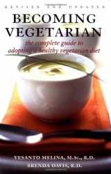 9780470832530-0470832533-Becoming Vegetarian: The Complete Guide to Adopting a Healthy Vegetarian Diet