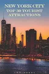 9781798825914-1798825910-New York City Top 30 Tourist Attractions: An Experienced Traveler’s Tips To The Best Tourist Attractions and Hotspots Within New York City