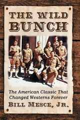 9781476677460-1476677468-The Wild Bunch: The American Classic That Changed Westerns Forever