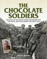 9781780730592-1780730594-The Chocolate Soldiers: The Story of the Young Citizen Volunteers and 14th Royal irish Rifles during the Great War