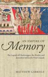 9780199591442-019959144X-An Empire of Memory: The Legend of Charlemagne, the Franks, and Jerusalem before the First Crusade