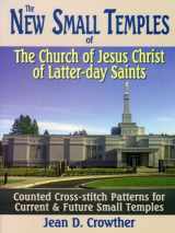 9780882906829-0882906828-The New Small Temples of The Church of Jesus Christ of Latter-day Saints: Counted Cross-Stitch Patterns for Current & Future Small Temples