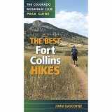 9780979966309-0979966302-Best Fort Collins Hikes: The Colorado Mountain Club Pack Guide
