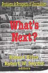 9780765807090-0765807092-What's Next?: The Problems and Prospects of Journalism (Media Studies Series)