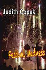 9781491052938-1491052937-Festival Madness: Two festivals, two murders, high-tech high crimes and misdemeanors and a soupçon of romantic suspense