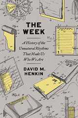 9780300257328-0300257325-The Week: A History of the Unnatural Rhythms That Made Us Who We Are