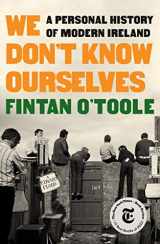 9781631496530-1631496530-We Don't Know Ourselves: A Personal History of Modern Ireland