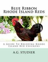 9781546403302-1546403302-Blue Ribbon Rhode Island Reds: A Guide To Breeding Rhode Island Red Chickens