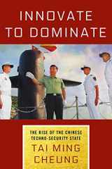 9781501764349-1501764349-Innovate to Dominate: The Rise of the Chinese Techno-Security State