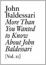 9783037642566-3037642564-More Than You Wanted to Know About John Baldessari: Volume II (Documents)