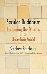 9780300234251-0300234252-Secular Buddhism: Imagining the Dharma in an Uncertain World