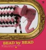 9781770093829-1770093826-Bead by Bead: Reviving an Ancient African Tradition: The Monkeybiz Bead Project