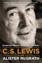 9781496410450-1496410459-C. S. Lewis -- A Life: Eccentric Genius, Reluctant Prophet