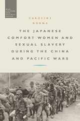 9781472512475-1472512472-The Japanese Comfort Women and Sexual Slavery during the China and Pacific Wars (War, Culture and Society)