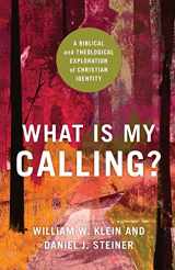 9781540963079-1540963071-What Is My Calling?: A Biblical and Theological Exploration of Christian Identity
