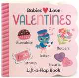 9781680521498-1680521497-Babies Love Valentines: A Lift-a-Flap Board Book for Babies and Toddlers