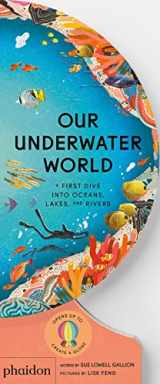 9781838667009-1838667008-Our Underwater World: A First Dive into Oceans, Lakes, and Rivers