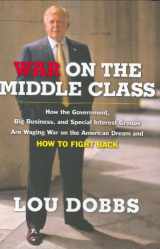 9780670037926-0670037923-War on the Middle Class: How the Government, Big Business, and Special Interest Groups Are Waging War on the American Dream and How to Fight Back