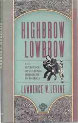 9780674390768-0674390768-Highbrow/Lowbrow: The Emergence of Cultural Hierarchy in America (The William E. Massey Sr. Lectures in the History of American Civilization)