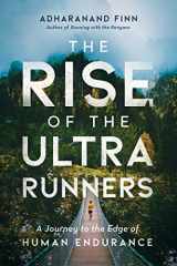 9781643135991-1643135996-The Rise of the Ultra Runners: A Journey to the Edge of Human Endurance