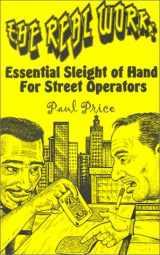 9781559502153-1559502150-The Real Work: Essential Sleight of Hand for Street Operators