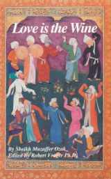 9780893144258-0893144258-Love Is the Wine: Talks of a Sufi Master in America