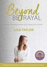 9780473337988-0473337983-Beyond Betrayal: How God is Healing Women (and Couples) from Infidelity