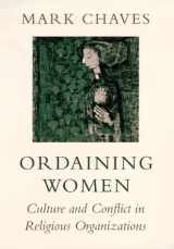 9780674641457-0674641450-Ordaining Women: Culture and Conflict in Religious Organizations