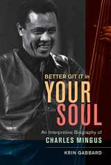 9780520260375-0520260376-Better Git It in Your Soul: An Interpretive Biography of Charles Mingus