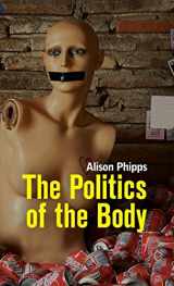 9780745648873-0745648878-The Politics of the Body: Gender in a Neoliberal and Neoconservative Age