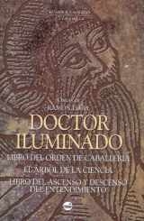 9788496129634-8496129632-Doctor Iluminado: Libro del Orden de Caballeria, el Arbol de la Ciencia (Fragmentos), Libro del Ascenso y Descenso del Entendimiento (Arbol Sagrado) (Spanish Edition)