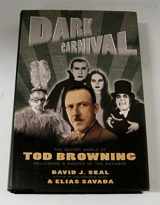 9780385474061-0385474067-Dark Carnival: The Secret World of Tod Browning