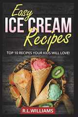 9781980875451-1980875456-EASY ICE CREAM RECIPES: Top 10 Recipes Your Kids Will Love
