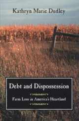 9780226169118-0226169111-Debt and Dispossession: Farm Loss in America's Heartland