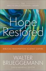 9780664265908-0664265901-Hope Restored: Biblical Imagination Against Empire (Walter Brueggemann Library)