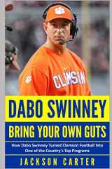 9781097723966-1097723968-Dabo Swinney: Bring Your Own Guts: How Dabo Swinney Turned Clemson Football Into One of the Country's Top Programs