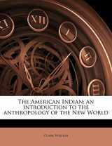 9781176181083-1176181084-The American Indian; an introduction to the anthropology of the New World