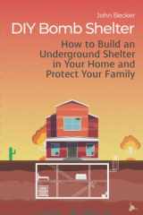 9781073551484-1073551482-DIY Bomb Shelter: How to Build an Underground Shelter in Your Home and Protect Your Family