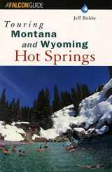 9781560446798-156044679X-Touring Montana and Wyoming Hot Springs (Touring Series)