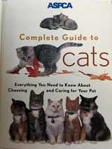 9780811819299-0811819299-ASPCA Complete Guide to Cats: Everything You Need to Know About Choosing and Caring for Your Pet (Aspc Complete Guide to)